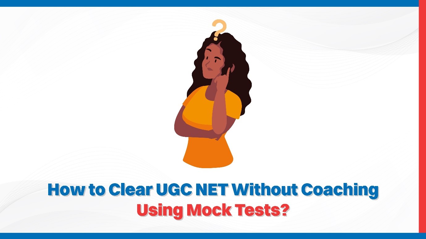 How to Clear UGC NET Without Coaching Using Mock Tests.jpg